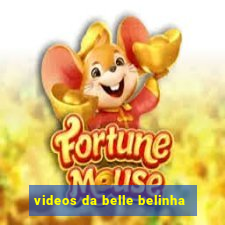 videos da belle belinha